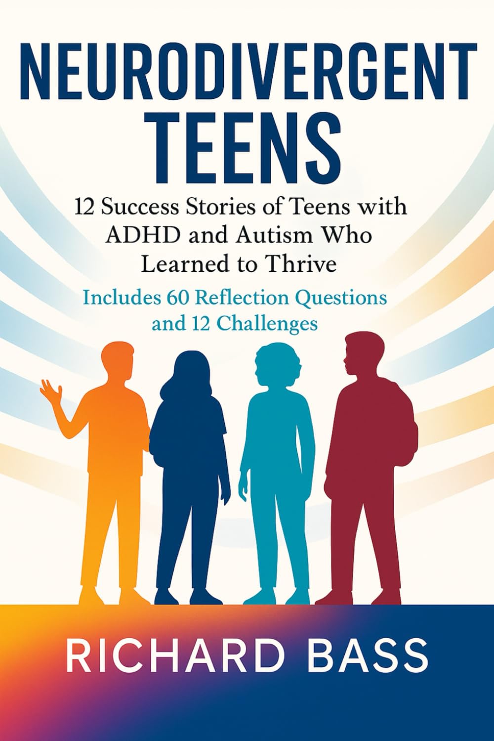 Neurodivergent Teens: 12 Success Stories of Teens with ADHD and Autism Who Learned to Thrive—With Proven Strategies, Weekly Action Plans, and ... Success Stories Series, Band 1)