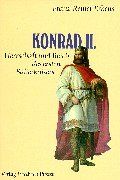 Konrad II: (Um 990-1039). Herrschaft und Reich des ersten Salierkaisers