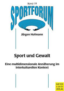 Sportforum Band 19: Sport und Gewalt - Eine multidimensionale Annäherung im interkulturellen Kontext von Jürgen Hofmann | Buch | Zustand gut