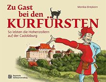 Zu Gast bei den Kurfürsten: So lebten die Hohenzollern auf der Cadolzburg