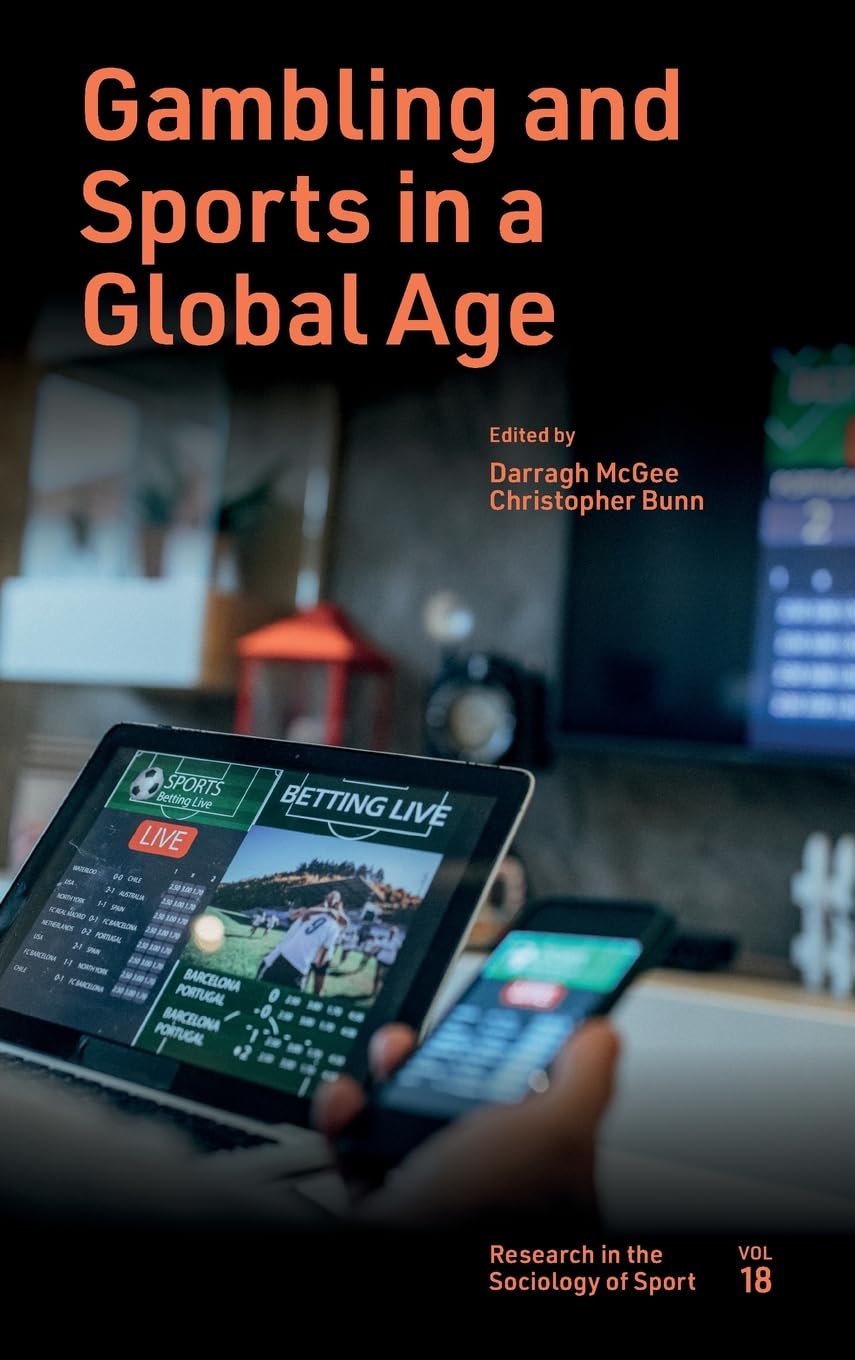 Gambling and Sports in a Global Age (Research in the Sociology of Sport, 18)