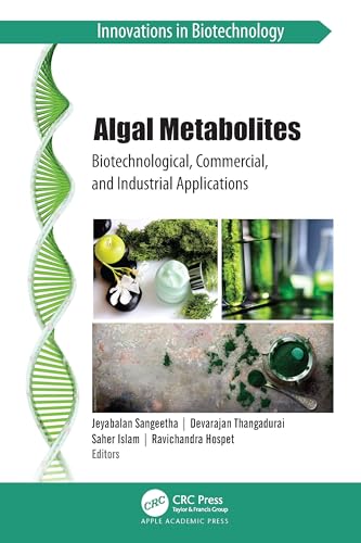 Algal Metabolites: Biotechnological, Commercial, and Industrial Applications (Innovations in Biotechnology)