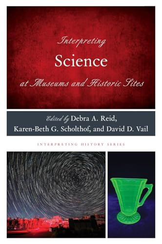 Interpreting Science at Museums and Historic Sites (Interpreting History)
