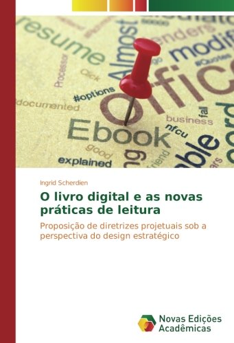 O livro digital e as novas práticas de leitura: Proposição de diretrizes projetuais sob a perspectiva do design estratégico