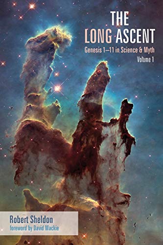 The Long Ascent: Genesis 1-11 in Science & Myth, Volume 1