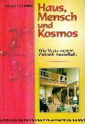 Haus, Mensch und Kosmos. Wie Vastu unsere Zukunft beeinflußt