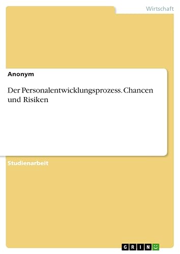 Der Personalentwicklungsprozess. Chancen und Risiken
