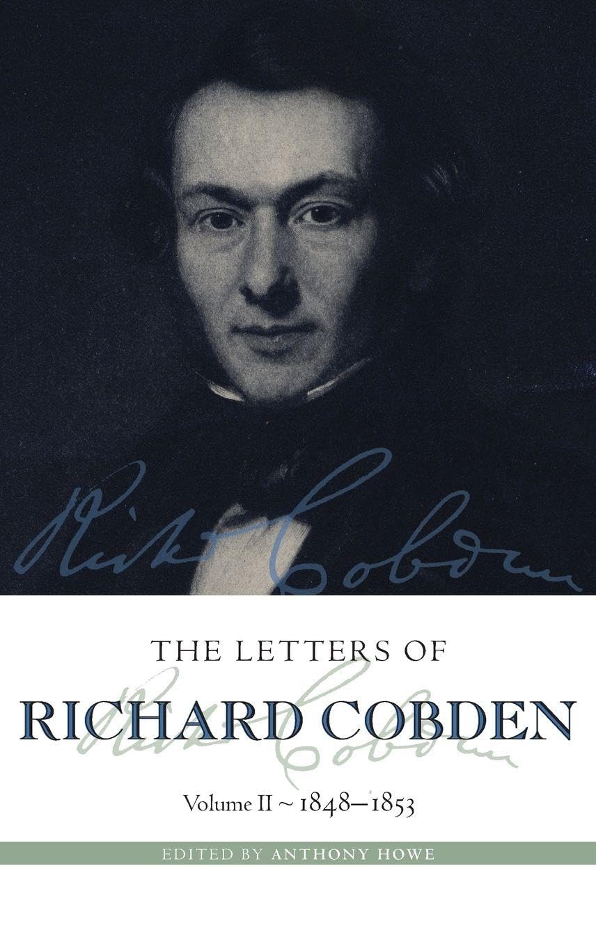 LETTERS OF RICHARD COBDEN VOL2 COB C: Volume II: 1848-1853 (Letter of Richard Cobden)
