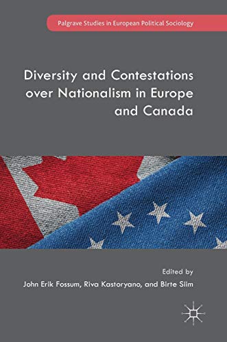 Diversity and Contestations over Nationalism in Europe and Canada (Palgrave Studies in European Political Sociology)