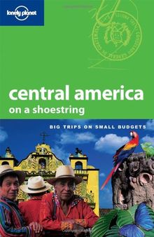 Central America on a shoestring : big trips on small budgets