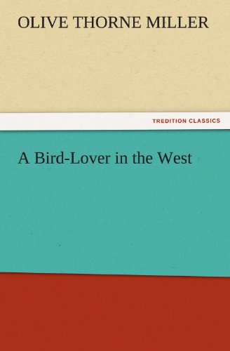 A Bird-Lover in the West (TREDITION CLASSICS)