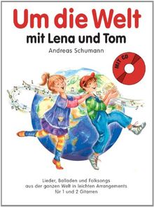 Um die Welt mit Lena und Tom. Lieder, Balladen und Folksongs aus der ganzen Welt in leichten Arrangements für 1 und 2 Gitarren. Mit CD: Lieder, ... 2-3 Gitarren. Spielbuch Klassische Gitarre