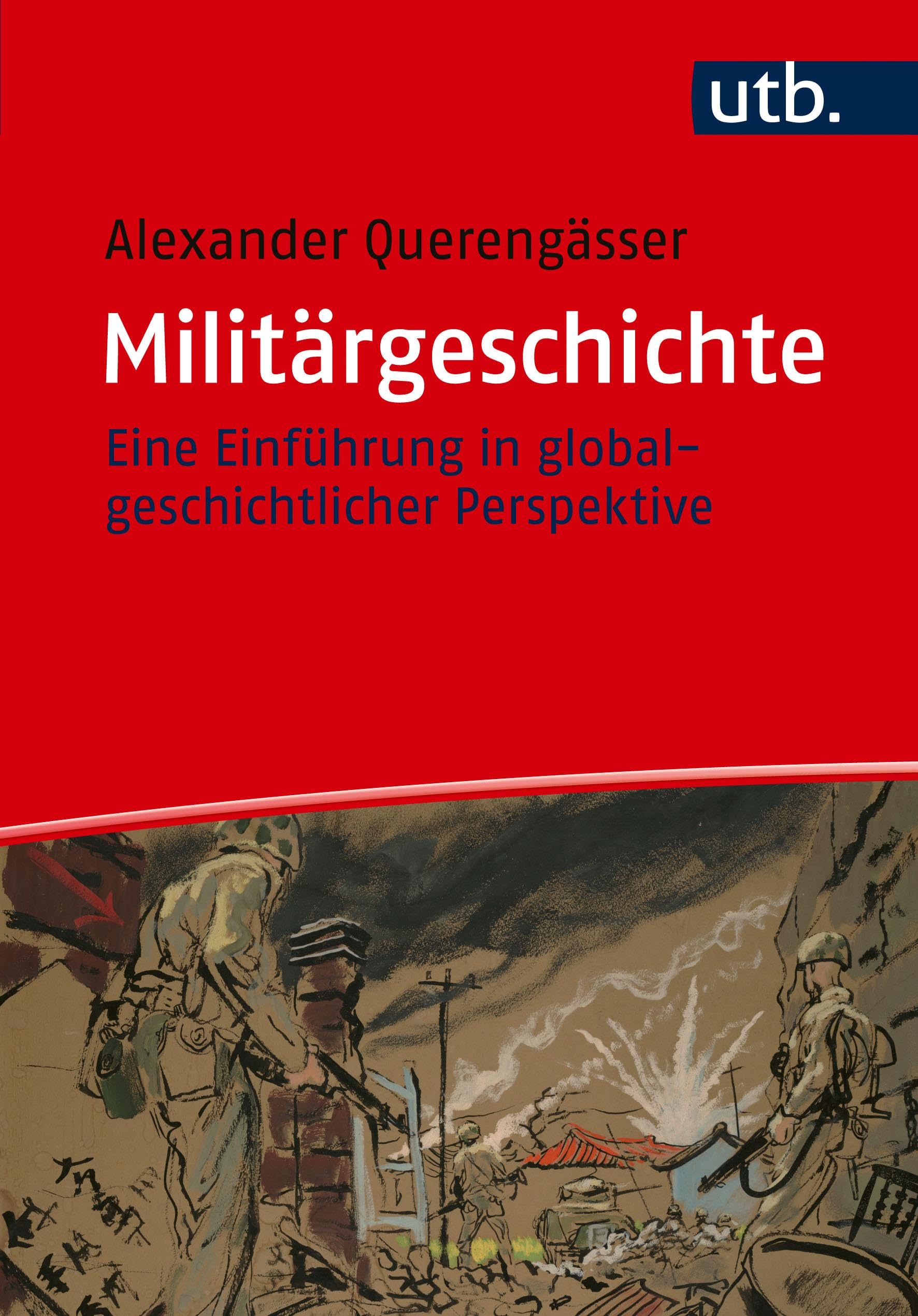 Militärgeschichte: Eine Einführung in globalgeschichtlicher Perspektive