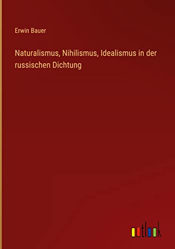 Naturalismus, Nihilismus, Idealismus in der russischen Dichtung