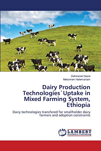 Dairy Production Technologies`Uptake in Mixed Farming System, Ethiopia: Dairy technologies transfered for smallholder dairy farmers and adoption constraints