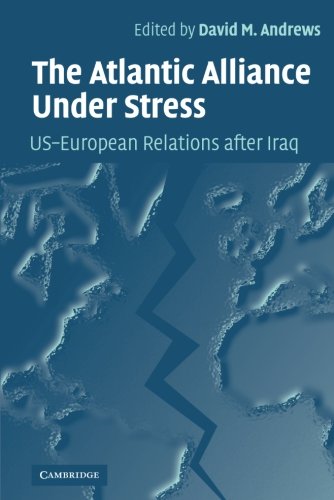 The Atlantic Alliance Under Stress: US-European Relations after Iraq