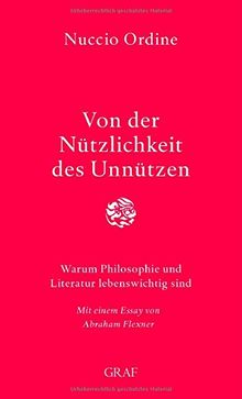 Von der Nützlichkeit des Unnützen: Warum Philosophie und Literatur lebenswichtig sind