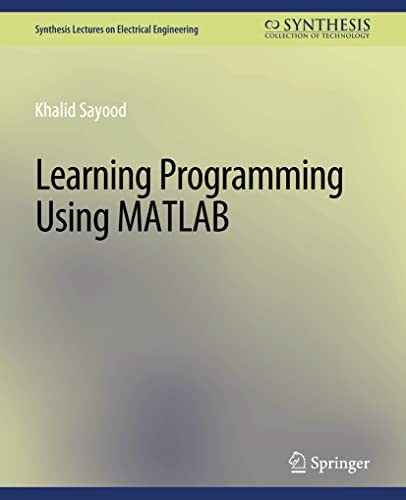 Synthesis Lectures on Electrical Engineering   Learning Programming Using Matlab - Khalid Sayood Kartoniert (TB)