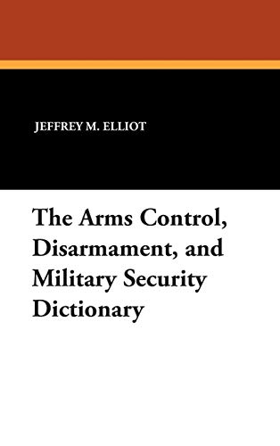 The Arms Control, Disarmament, and Military Security Dictionary