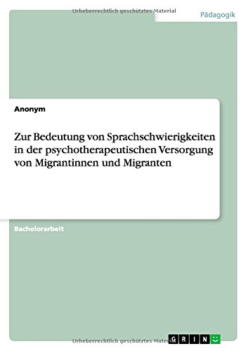 Zur Bedeutung von Sprachschwierigkeiten in der psychotherapeutischen Versorgung von Migrantinnen und Migranten
