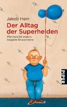 Der Alltag der Superhelden: Märchen für anders begabte Erwachsene