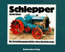 Schlepper. Sonderausgabe. Die Entwicklungsgeschichte eines Nutzfahrzeugs