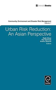 Urban Risk Reduction: An Asian Perspective (Community Environment and Disaster Risk Management, 1, Band 1)