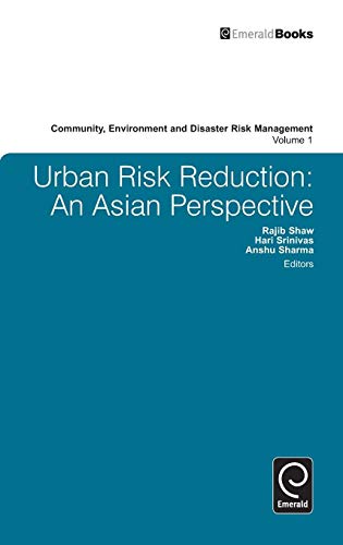 Urban Risk Reduction: An Asian Perspective (Community Environment and Disaster Risk Management, 1, Band 1)