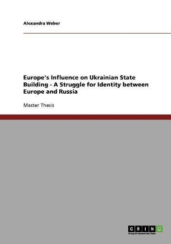 Europe's Influence on Ukrainian State Building - A Struggle for Identity between Europe and Russia