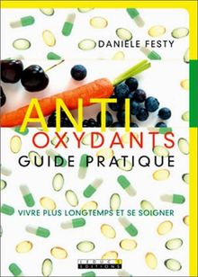 Antioxydants : vivre plus longtemps et se soigner