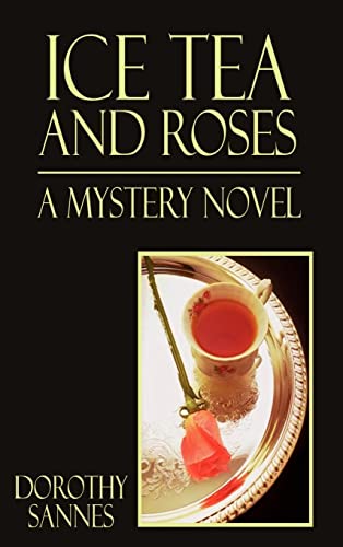 Ice Tea and Roses: A Mystery Novel