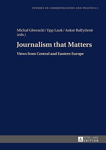 Journalism that Matters: Views from Central and Eastern Europe (Studies in Communication and Politics)