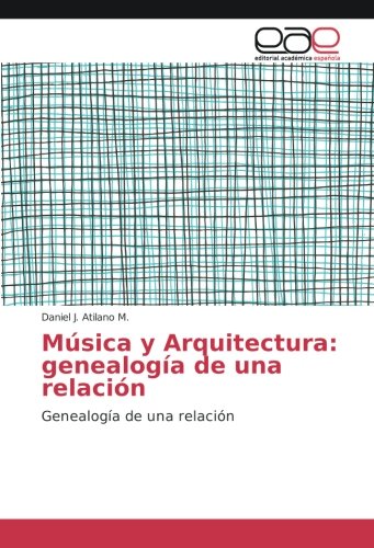 Música y Arquitectura: genealogía de una relación: Genealogía de una relación