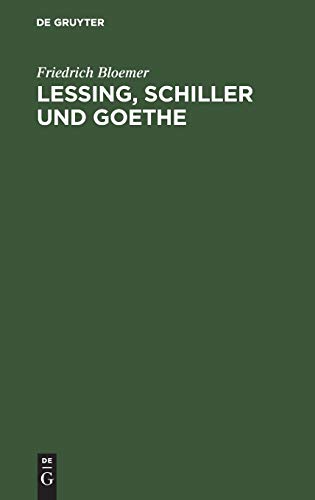 Lessing, Schiller und Goethe: Erörterungen in Folge des Widerspruchs gegen die Vereinigung ihrer Standbilder in Berlin und gesammelte Blätter zu Lessings Andenken, 2 Abth.