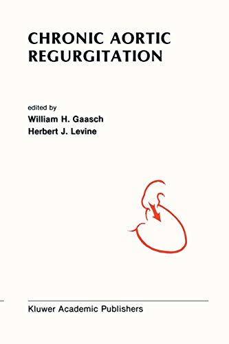 Chronic Aortic Regurgitation (Developments in Cardiovascular Medicine, 85, Band 85)