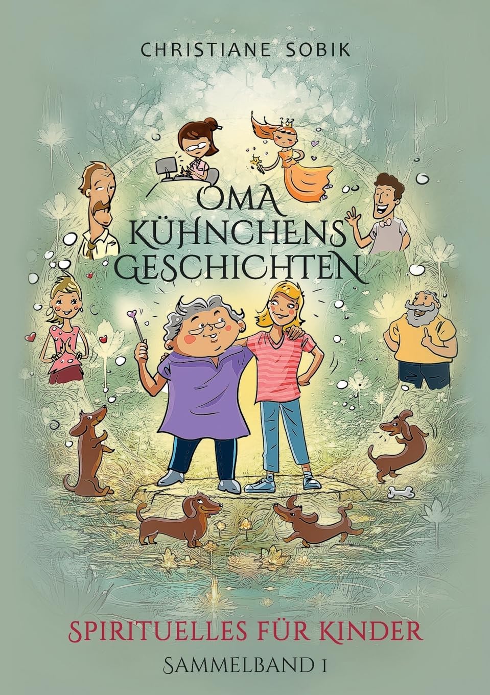 Oma Kühnchens Geschichten: Spirituelles für Kinder - Sammelband 1