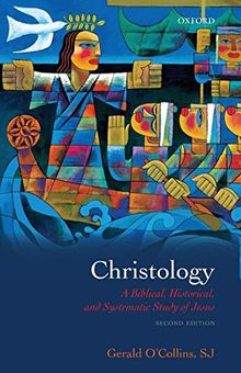 Christology: A Biblical, Historical, and Systematic Study of Jesus