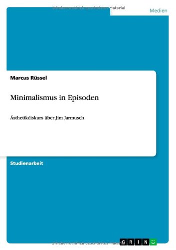 Minimalismus in Episoden: Ästhetikdiskurs über Jim Jarmusch