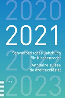 Schweizerisches Jahrbuch für Kirchenrecht / Annuaire suisse de droit ecclésial 2021