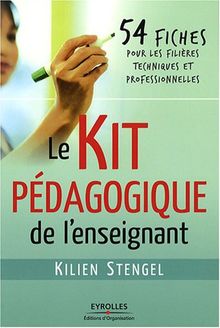 Le kit pédagogique de l'enseignant : 54 fiches pour les filières techniques et professionnelles