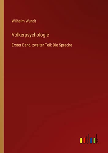 Völkerpsychologie: Erster Band, zweiter Teil: Die Sprache