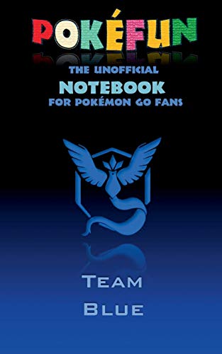 Pokefun - The unofficial Notebook (Team Blue) for Pokemon GO Fans: notebook, notepad, tablet, scratch pad, pad, gift booklet, Pokemon GO, Pikachu, birthday, christmas