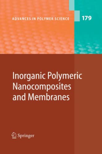 Inorganic Polymeric Nanocomposites and Membranes (Advances in Polymer Science, Band 179)
