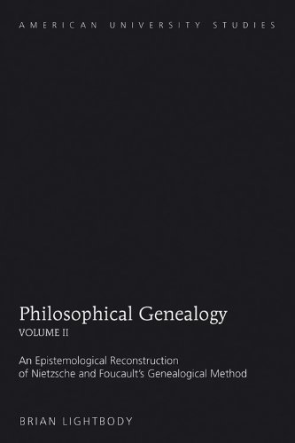 Philosophical genealogy: an epistemological reconstruction of Nietzsche and Foucault's genealogical method, Vol. 2