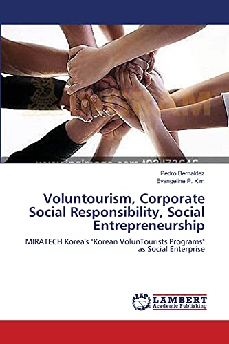 Voluntourism, Corporate Social Responsibility, Social Entrepreneurship: MIRATECH Korea's Korean VolunTourists Programs as Social Enterprise