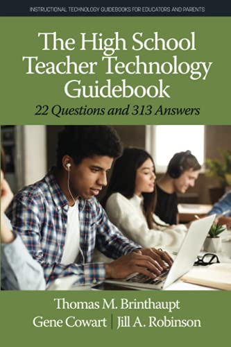 The High School Teacher Technology Guidebook: 22 Questions and 313 Answers (Instructional Technology Guidebooks for Educators and Parents)