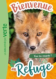 Bienvenue au refuge. Vol. 5. Vive les renards !