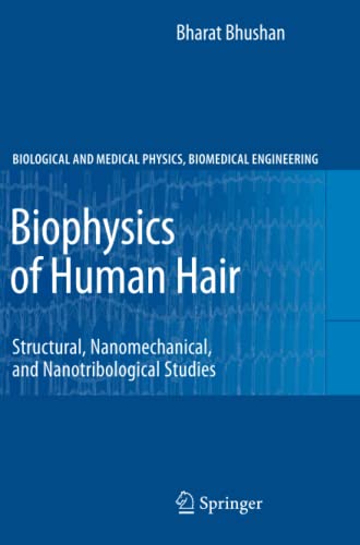 Biophysics of Human Hair: Structural, Nanomechanical, and Nanotribological Studies (Biological and Medical Physics, Biomedical Engineering)
