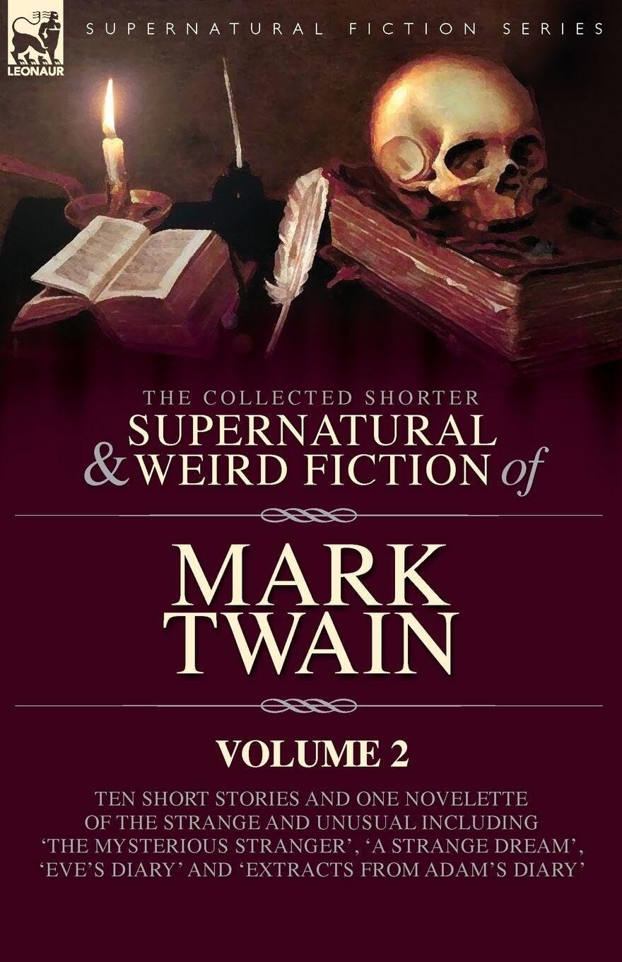The Collected Shorter Supernatural & Weird Fiction of Mark Twain - Volume 2