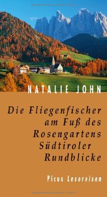 Die Fliegenfischer am Fuss des Rosengartens. Südtiroler Rundblicke